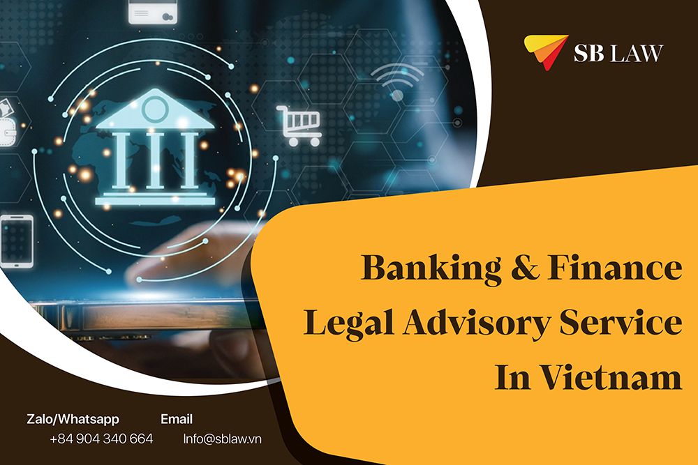 Banking & Finance Legal Advisory Service In Vietnam