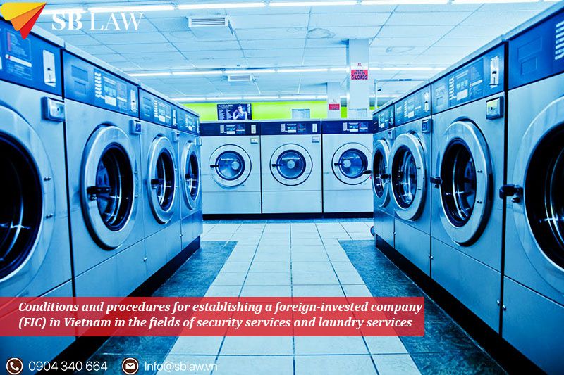 Conditions and procedures for establishing a foreign-invested company (FIC) in Vietnam in the fields of security services and laundry services - SBLAW