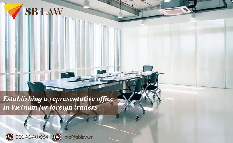 Establishing a representative office in Vietnam for foreign traders